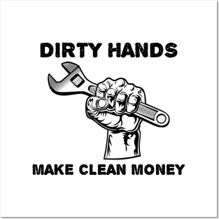 Dirty Hands Make Clean Money Posters and Art